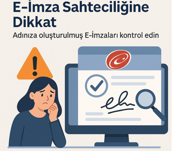 E-İmza Sahteciliğine Dikkat