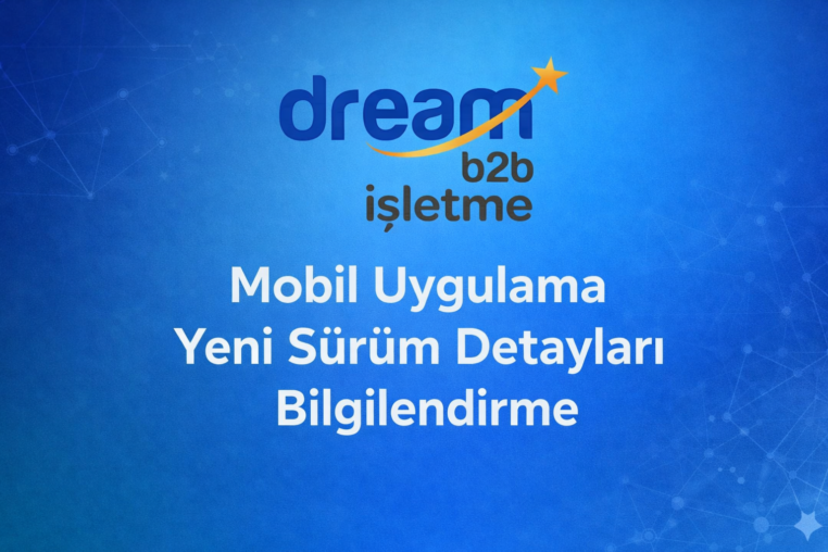 Dream İşletme Uygulaması Yeni Sürüm Bilgilendirmesi (3.8.0)